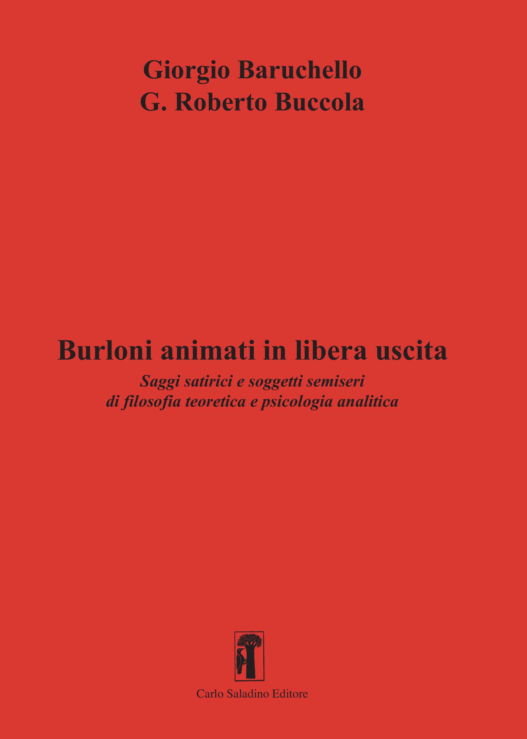 Burloni animati in libera uscita. Saggi satirici e soggetti semiseri di filosofia teoretica e psicologia analitica (Palermo: Saladino, 2025)